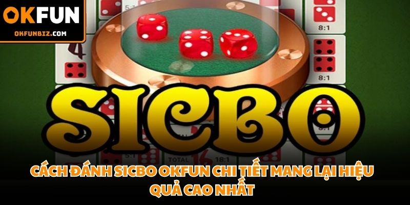 Cách đánh Sicbo OKFUN