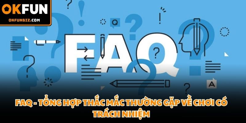 Giải đáp chi tiết giúp hội viên hiểu rõ hơn về chính sách chơi có trách nhiệm