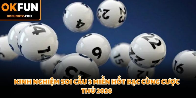 Kinh nghiệm soi cầu 3 miền