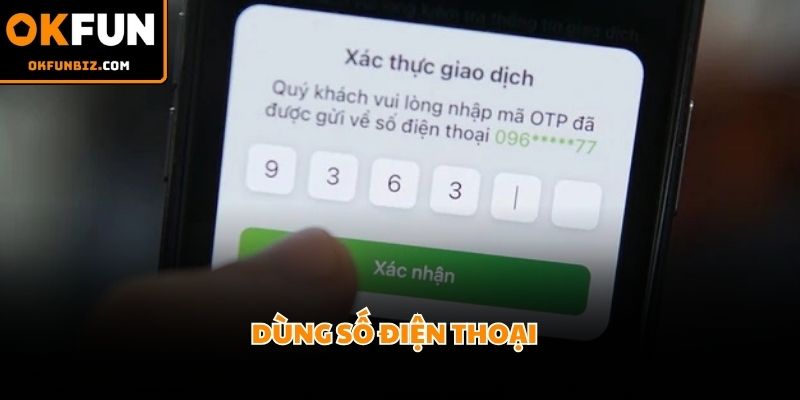 Mã số xác thực gửi thẳng về điện thoại bảo đảm tính an toàn tuyệt đối