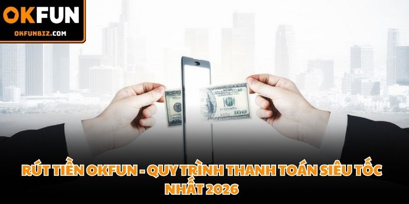 Rút tiền OKFUN