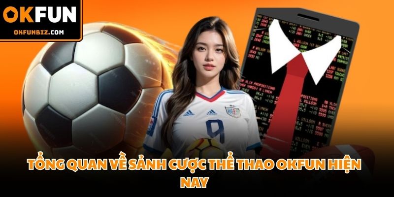 Hệ thống bảng kèo cập nhật liên tục biến động tỷ lệ cược thể thao OKFUN
